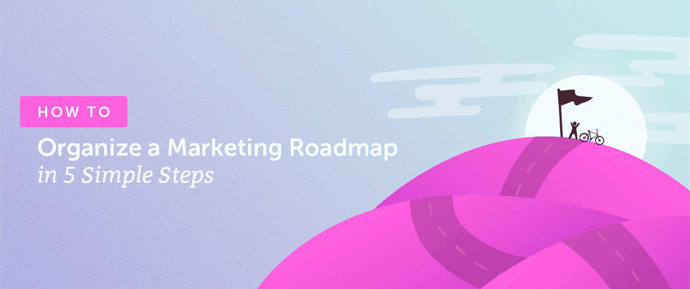 Cover Image for How to Organize a Marketing Roadmap in 5 Simple Steps