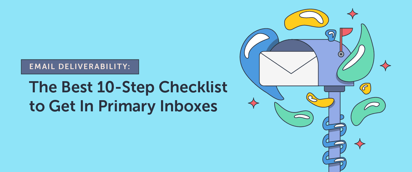 Cover Image for Email Deliverability: The Best 10-Step Checklist to Get In Primary Inboxes