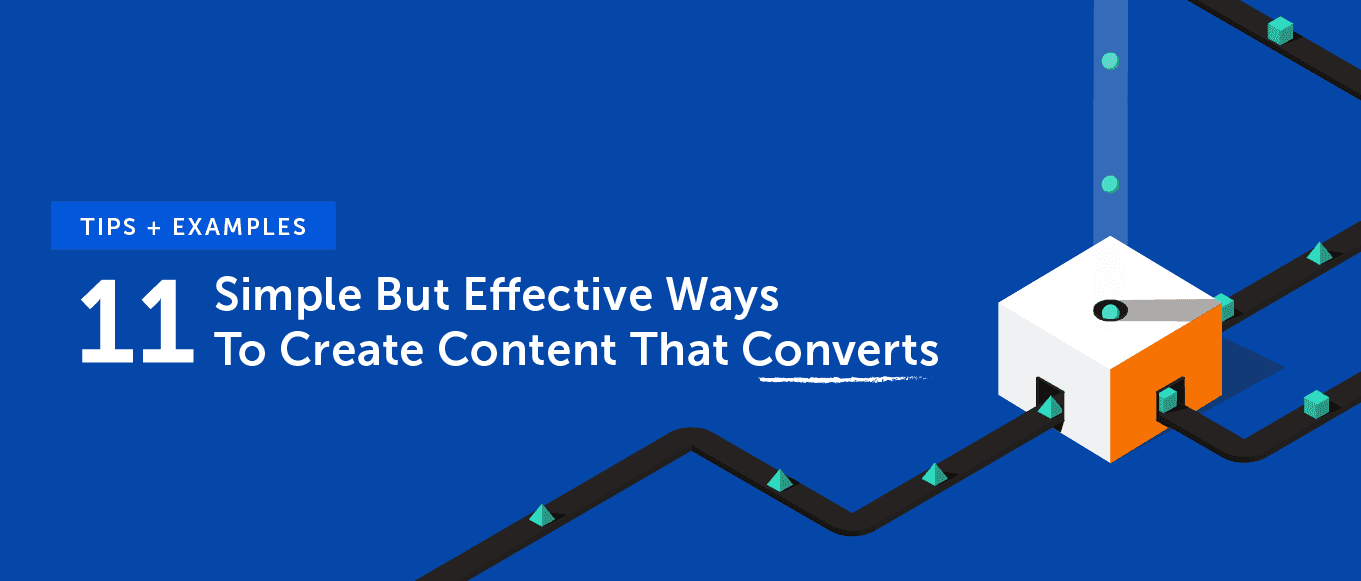 Cover Image for 11 Simple But Effective Ways to Create Content That Converts [Tips + Examples]