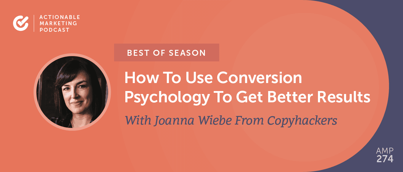 Cover Image for [Best of Season] AMP 080: How To Use Conversion Psychology To Get Better Results With Joanna Wiebe From Copyhackers