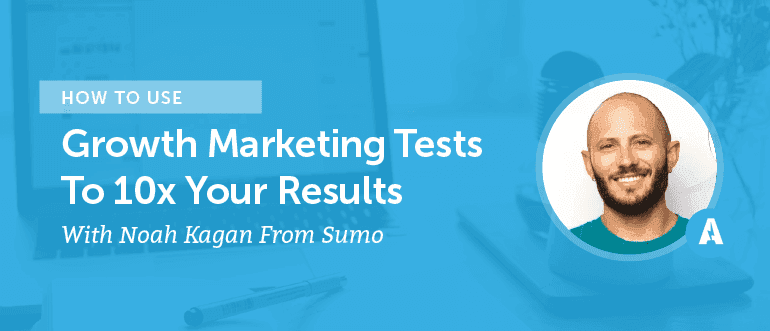 Cover Image for How To Use Growth Marketing Tests To 10x Your Results With Noah Kagan From Sumo [AMP 088]