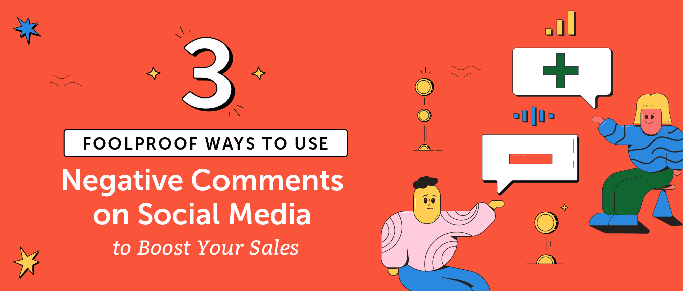 Cover Image for 3 Foolproof Ways to Use Negative Comments on Social Media to Boost Your Sales