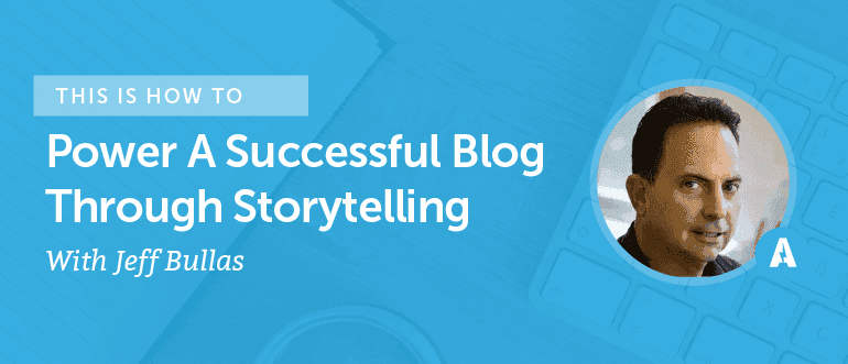 Cover Image for How To Power A Successful Blog Through Storytelling With Jeff Bullas [AMP 084]