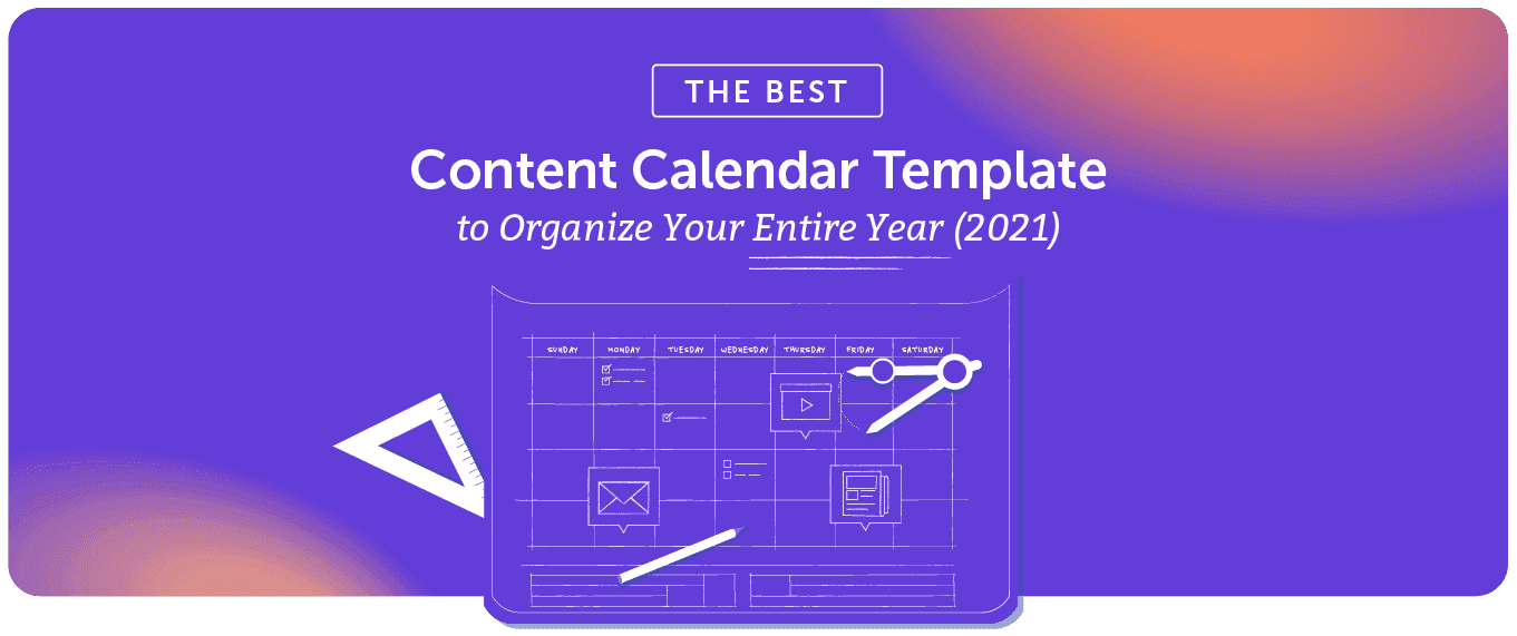 The Best Content Calendar Template to Organize Your Entire Year (2021)