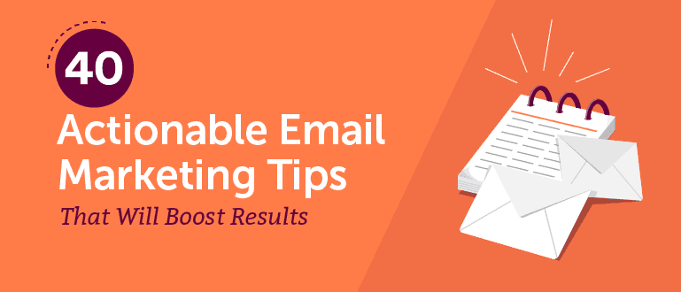 Cover Image for 40 Actionable Email Marketing Tips That Will Boost Results