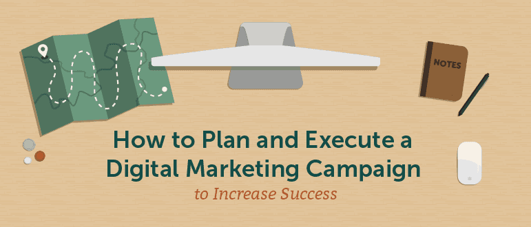 Cover Image for How to Plan and Execute a Digital Marketing Campaign to Increase Success