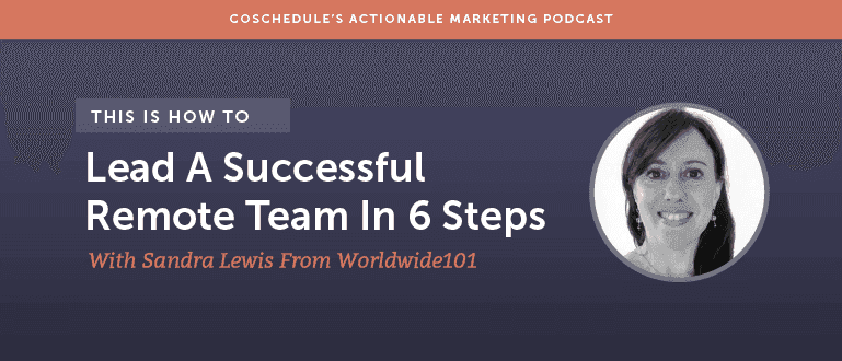 Cover Image for How To Lead A Successful Remote Team In 6 Steps With Sandra Lewis From Worldwide101 [AMP 105]