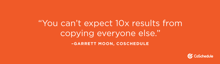"You can't expect 10X results 