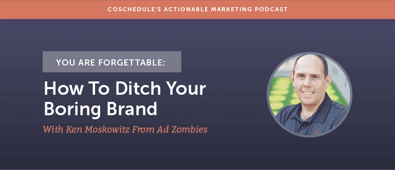 Cover Image for You Are Forgettable: How To Ditch Your Boring Brand With Ken Moskowitz From Ad Zombies [AMP 140]