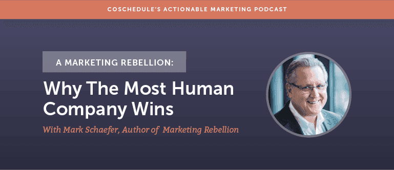Cover Image for A Marketing Rebellion: Why The Most Human Company Wins With Mark Schaefer Author Of Marketing Rebellion [AMP 141]