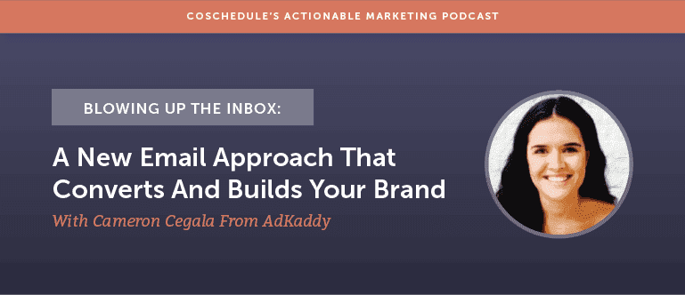 Cover Image for Blowing Up The Inbox: A New Email Approach That Converts And Builds Your Brand With Cameron Cegala From AdKaddy [AMP 143]