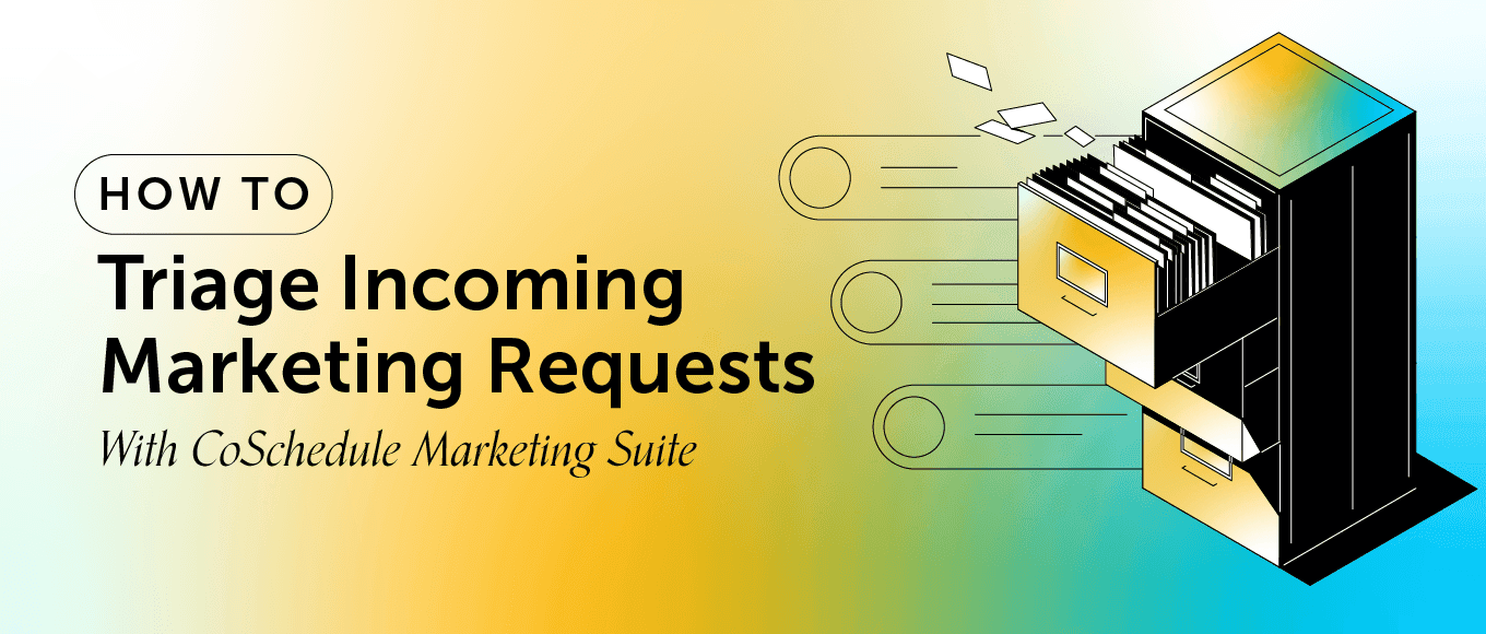 Cover Image for How To Triage Incoming Marketing Requests With CoSchedule Marketing Suite