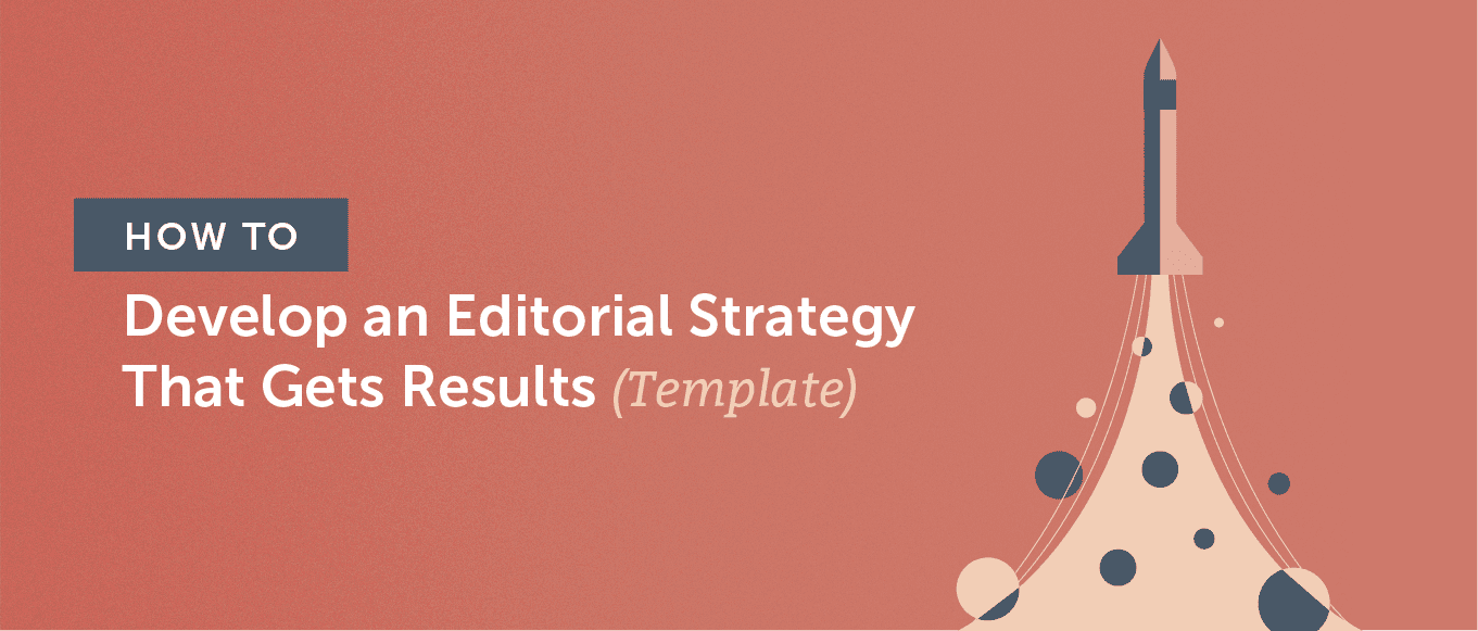 Cover Image for How to Develop an Editorial Strategy That Gets Results (Template)