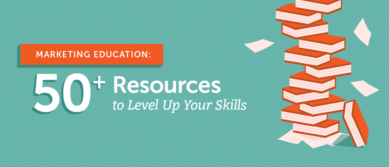 Marketing education: 50+ resources to level up your skills header.