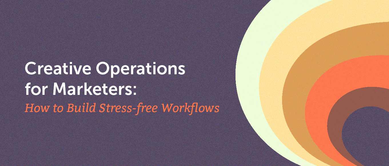 Cover Image for Creative Operations for Marketers: How to Build Stress-Free Workflows