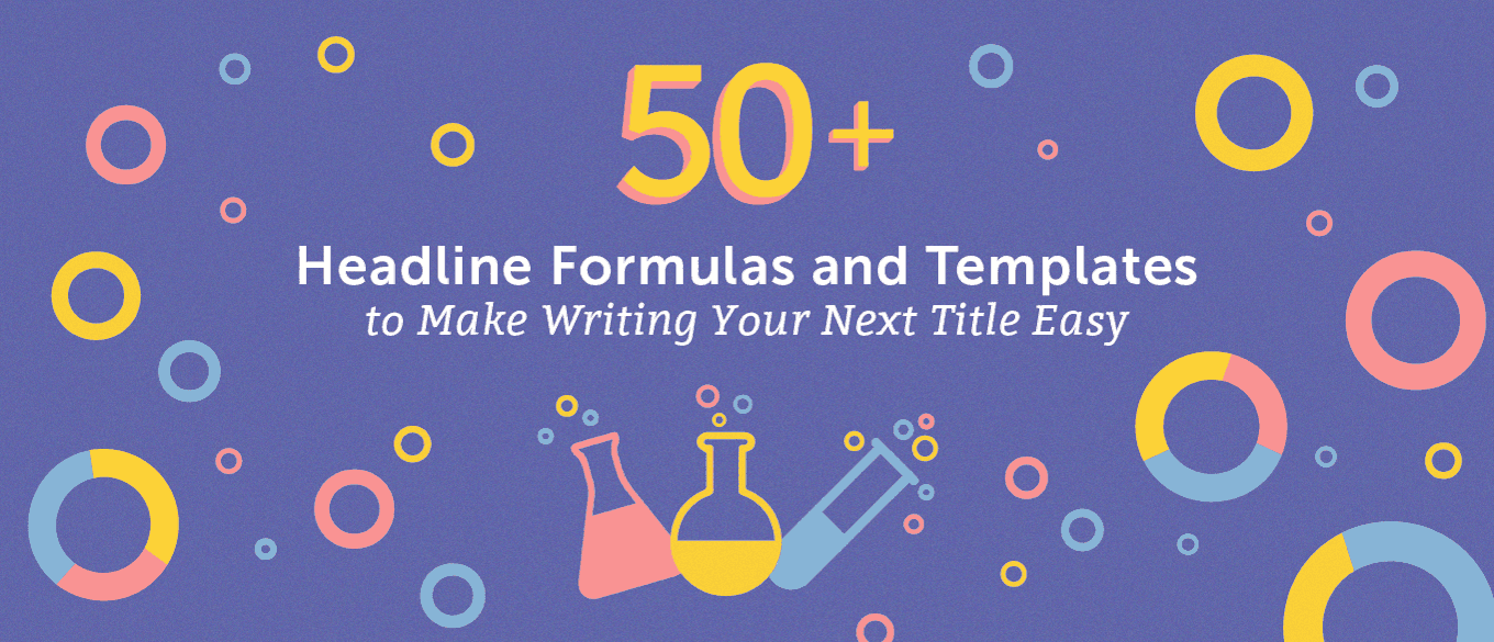 50+ headline formulas and templates to make writing your next title easy (header)