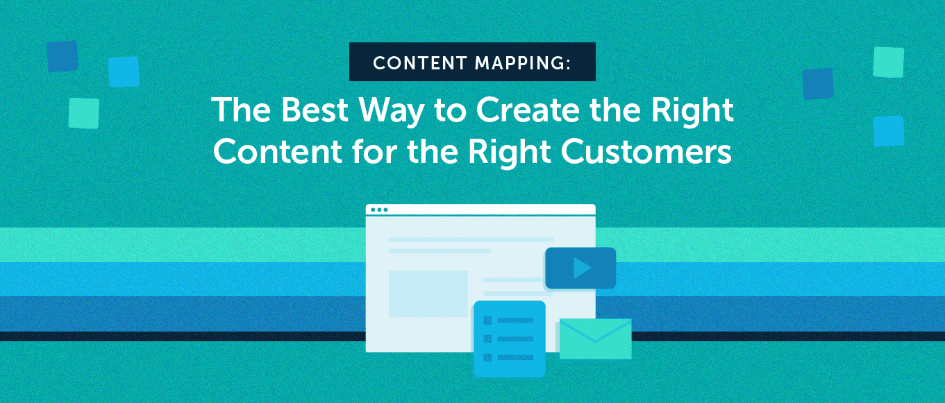 Cover Image for Content Mapping: The Best Way to Create the Right Content for the Right Customers