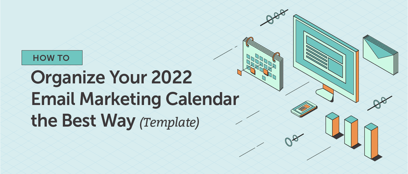 Cover Image for How to Organize Your 2022 Email Marketing Calendar the Best Way (Template)