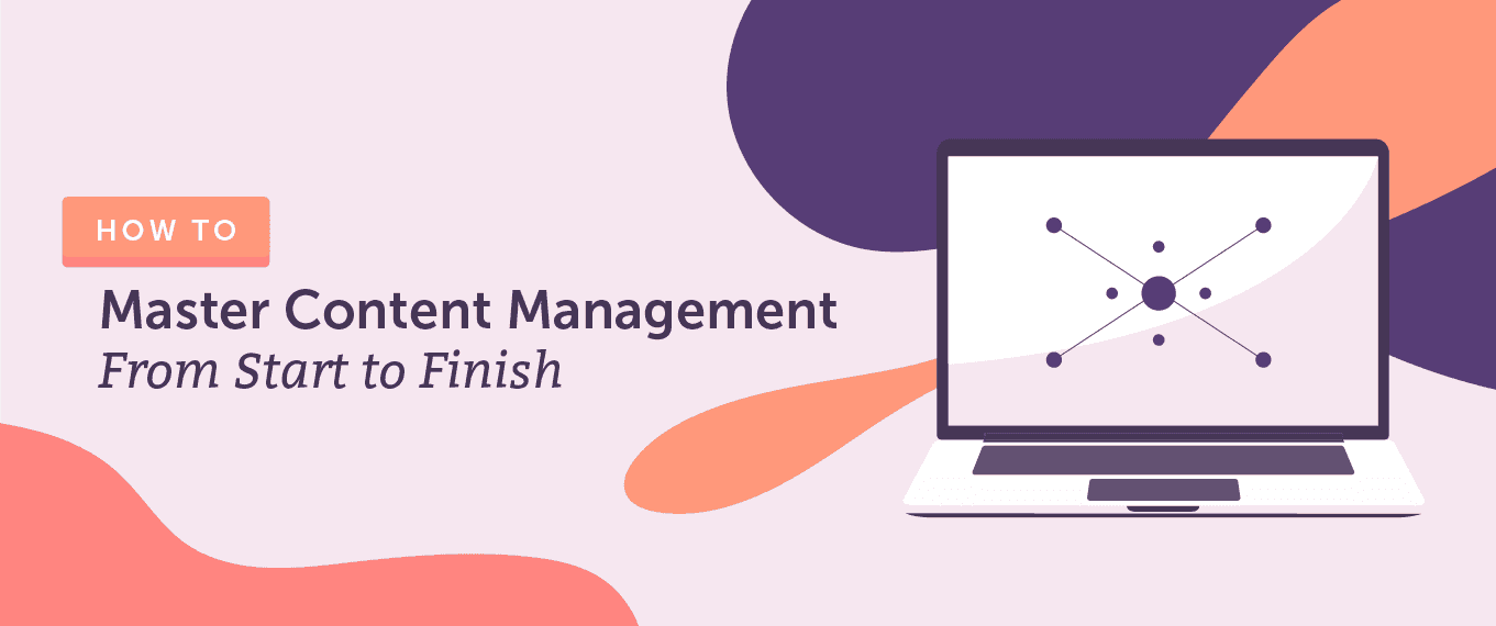 Cover Image for How to Master Content Management From Start to Finish