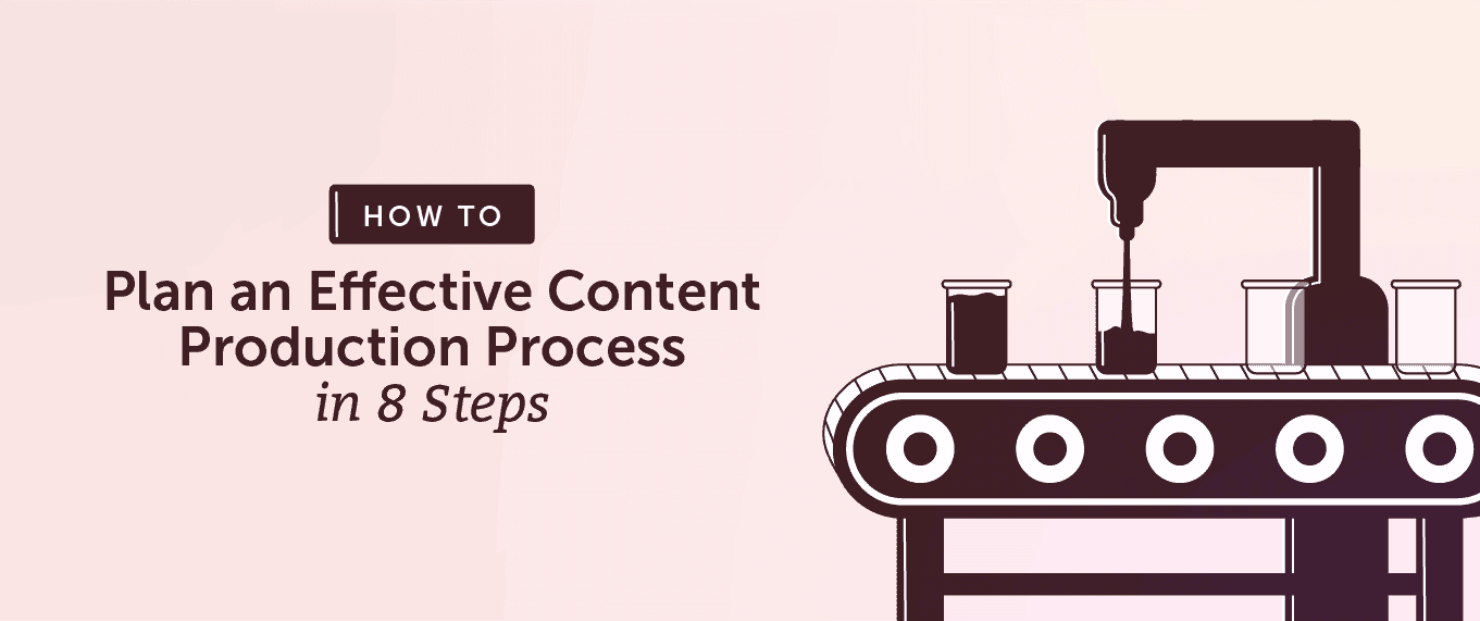 Cover Image for How to Plan an Effective Content Production Process in 8 Steps