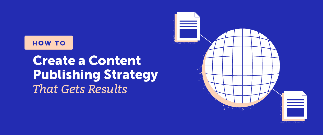 Cover Image for How to Create a Content Publishing Strategy That Gets Results