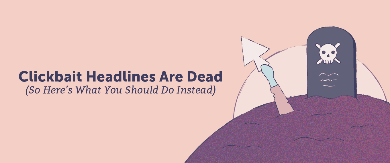 Cover Image for Clickbait Headlines Are Dead (So Here’s What You Should Do Instead)