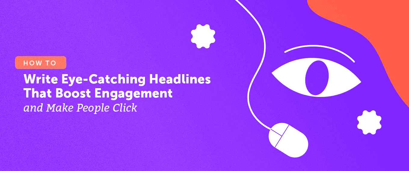 Cover Image for How to Write Eye-Catching Headlines That Boost Engagement and Make People Click