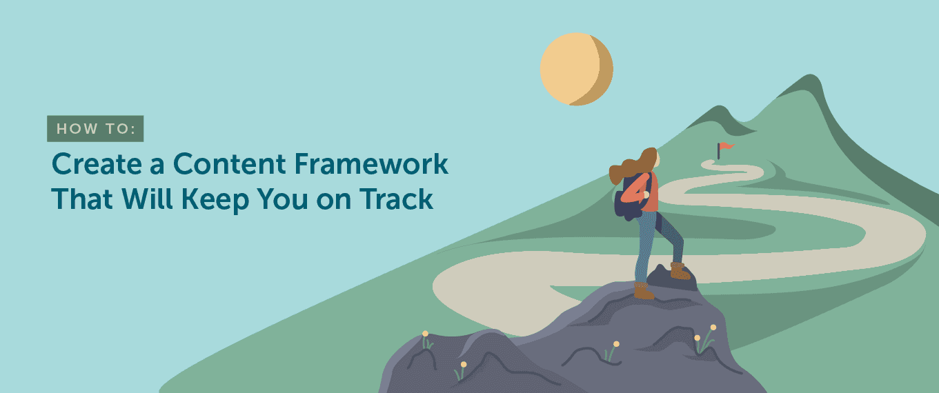 Cover Image for How to Create a Content Framework That Will Keep You on Track