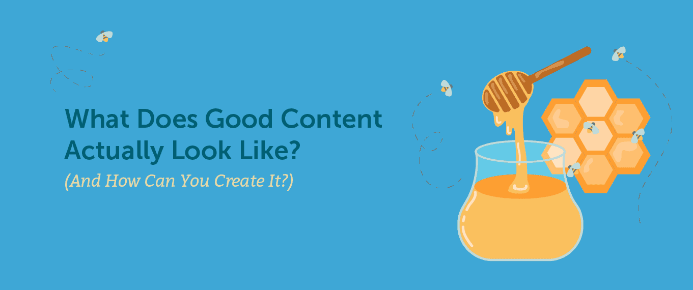 Cover Image for What Does Good Content Actually Look Like (And How Can You Create It)?