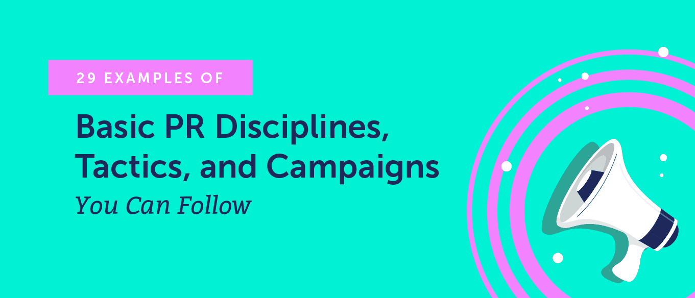 29 Examples of Basic PR Disciplines, Tactics, and Campaigns You Can Follow