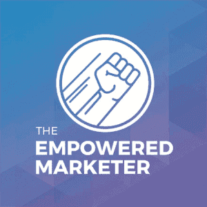 The empowered marketer podcast