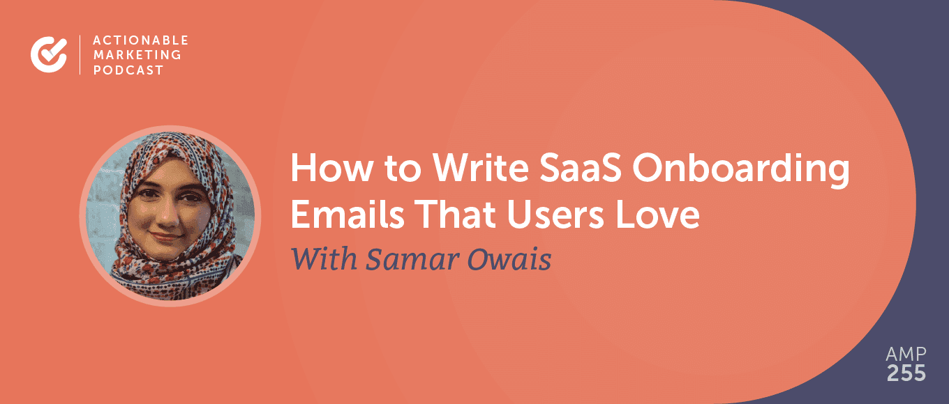 Cover Image for How to Write SaaS Onboarding Emails That Users Love With Samar Owais [AMP 255]