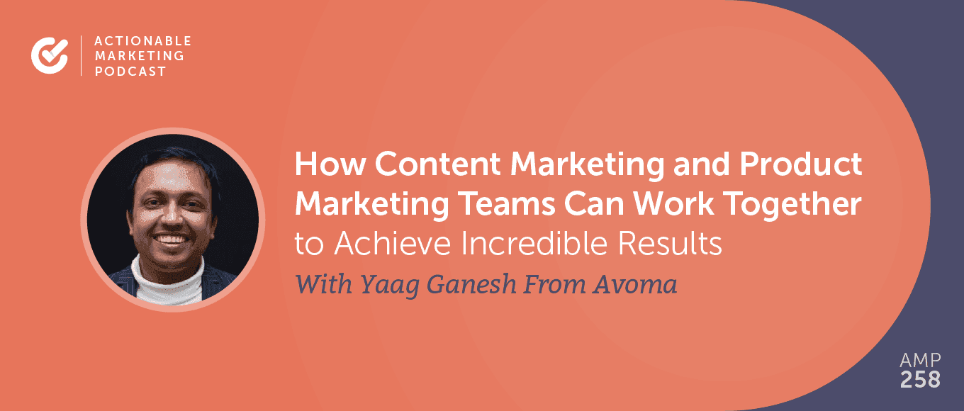 Cover Image for How Content Marketing and Product Marketing Teams Can Work Together to Achieve Incredible Results With Yaagneshwaran Ganesh From Avoma [AMP 258]