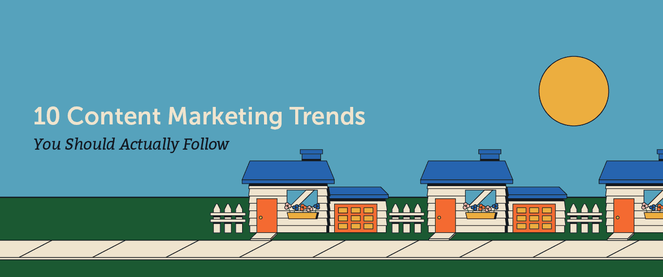 Cover Image for 10 Content Marketing Trends You Should Actually Follow