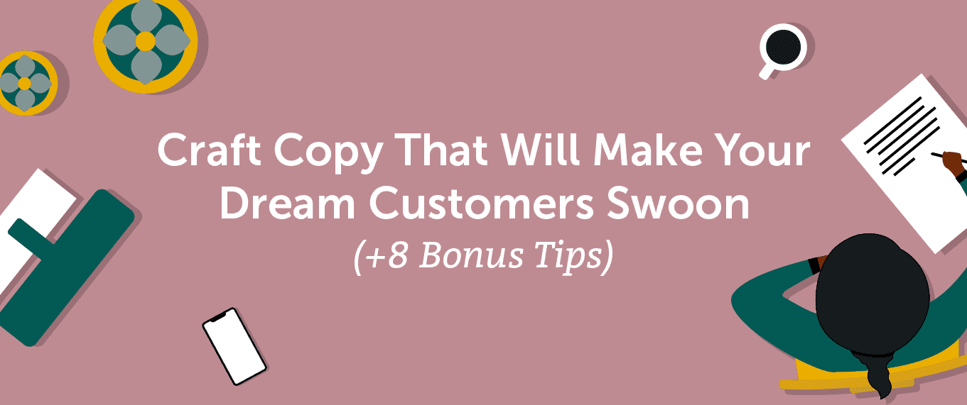 Cover Image for Craft Copy That Will Make Your Dream Customers Swoon (+8 Bonus Tips)