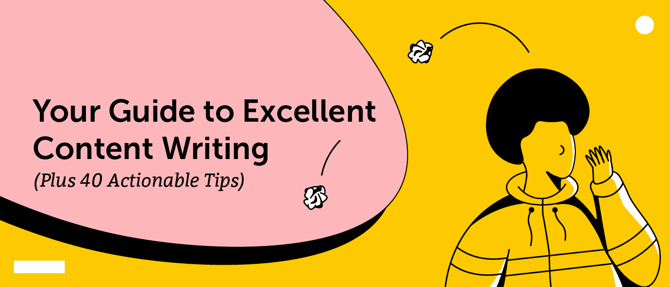 Cover Image for Your Guide to Excellent Content Writing (Plus 40 Actionable Tips)