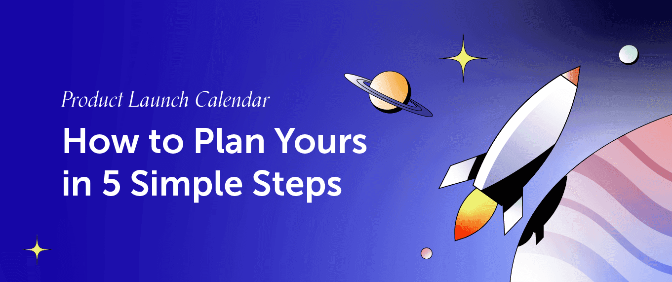 Cover Image for 2023 Product Launch Calendar: How To Plan & Organize Yours