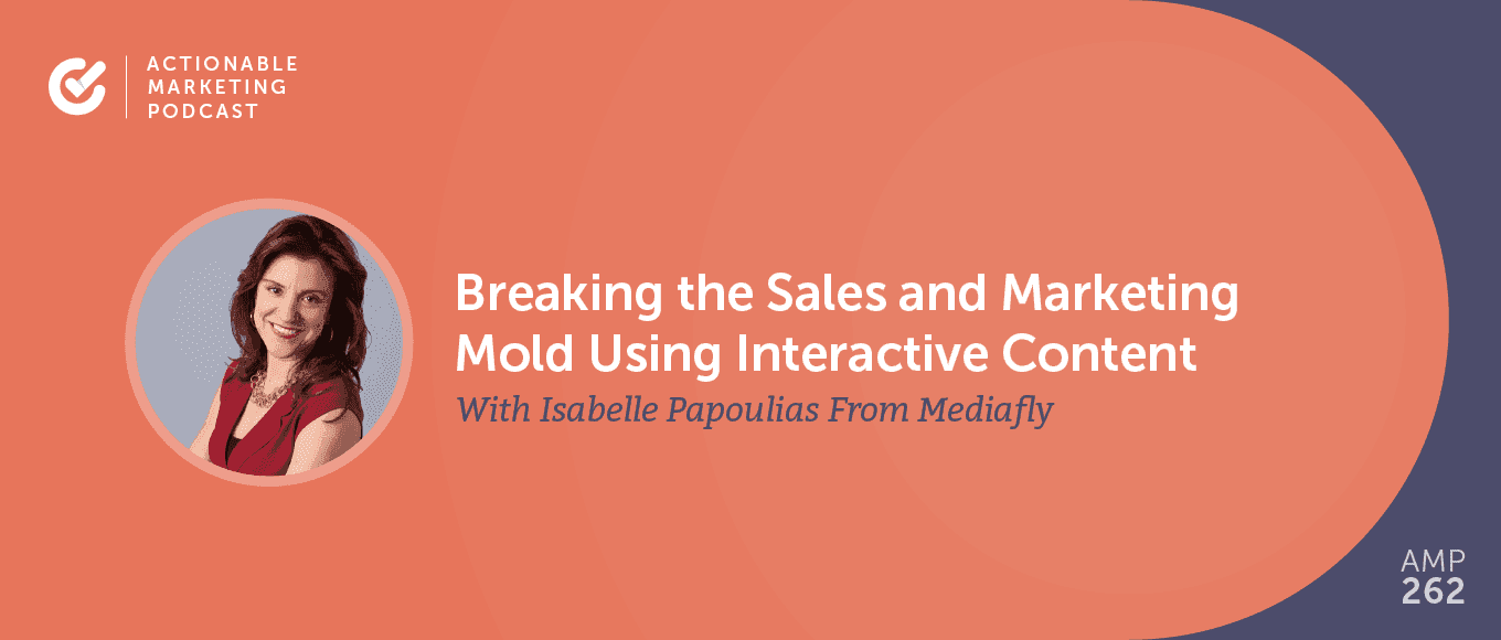 Cover Image for Breaking the Sales and Marketing Mold Using Interactive Content With Isabelle Papoulias From Mediafly [AMP 262]