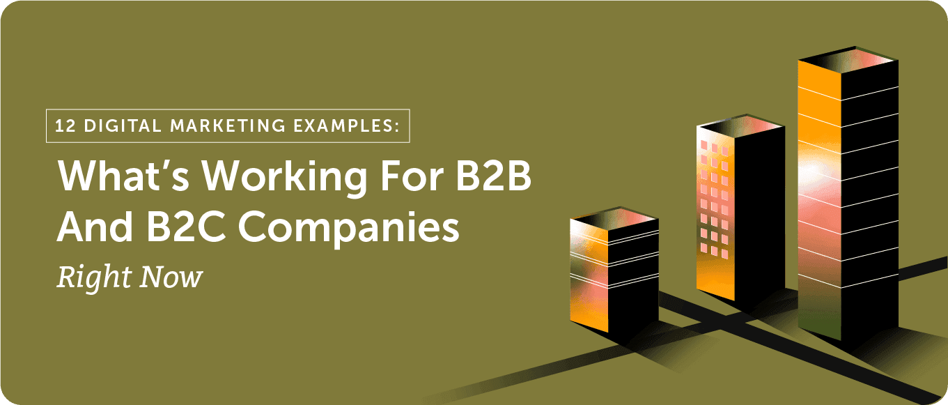 Cover Image for 12 Digital Marketing Examples:  What’s Working For B2B and B2C Companies Right Now