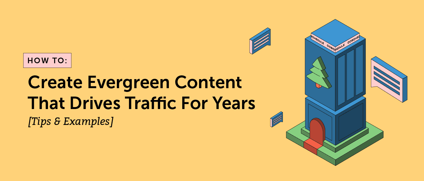 Cover Image for How to Create Evergreen Content That Drives Traffic For Years [Tips & Examples]