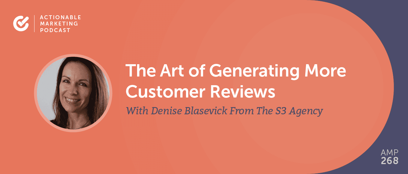 Cover Image for The Art of Generating More Customer Reviews With Denise Blasevick From The S3 Agency [AMP 268]