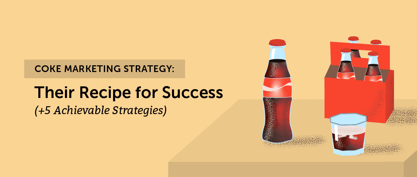 Cover Image for Coke Marketing Strategy: Their Recipe for Success (+5 Achievable Strategies)