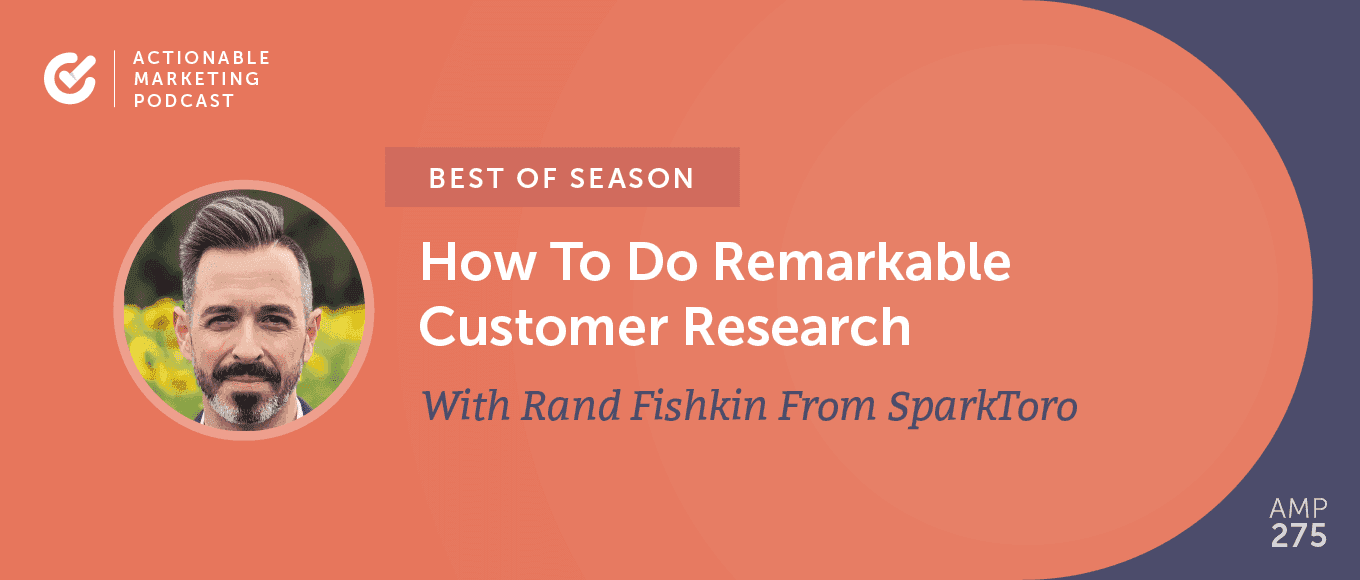 Cover Image for Best of Season] AMP 081: How To Do Remarkable Customer Research With Rand Fishkin From SparkToro