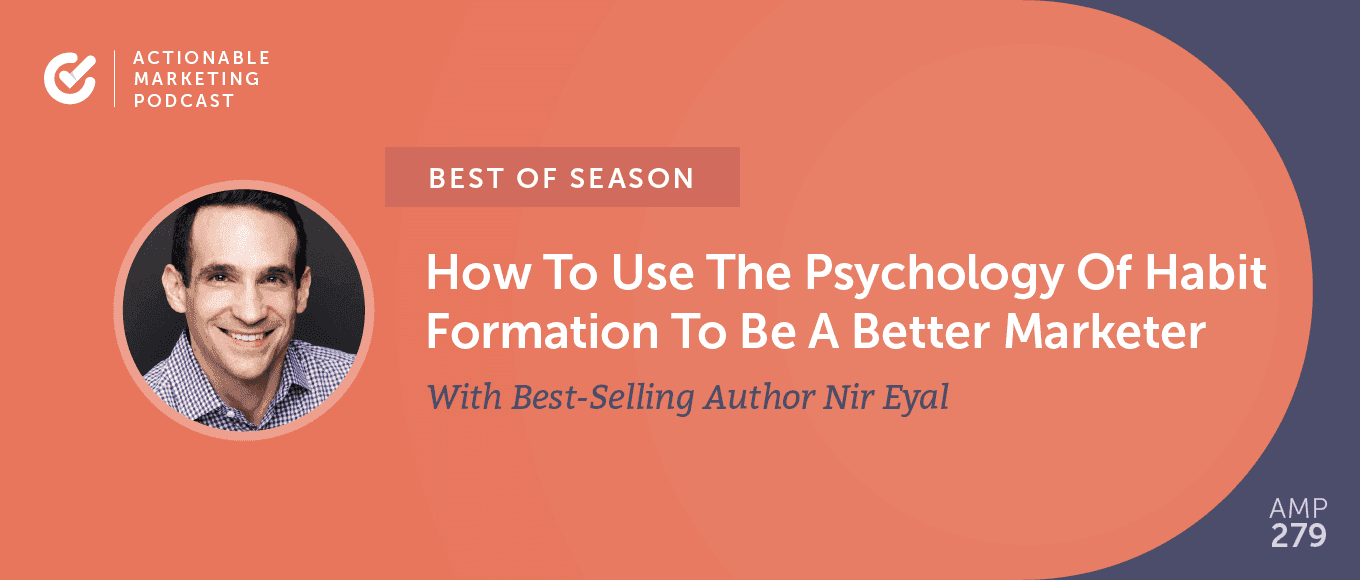 Cover Image for [Best of Season] AMP085: How To Use The Psychology Of Habit Formation To Be A Better Marketer With Best-Selling Author Nir Eyal