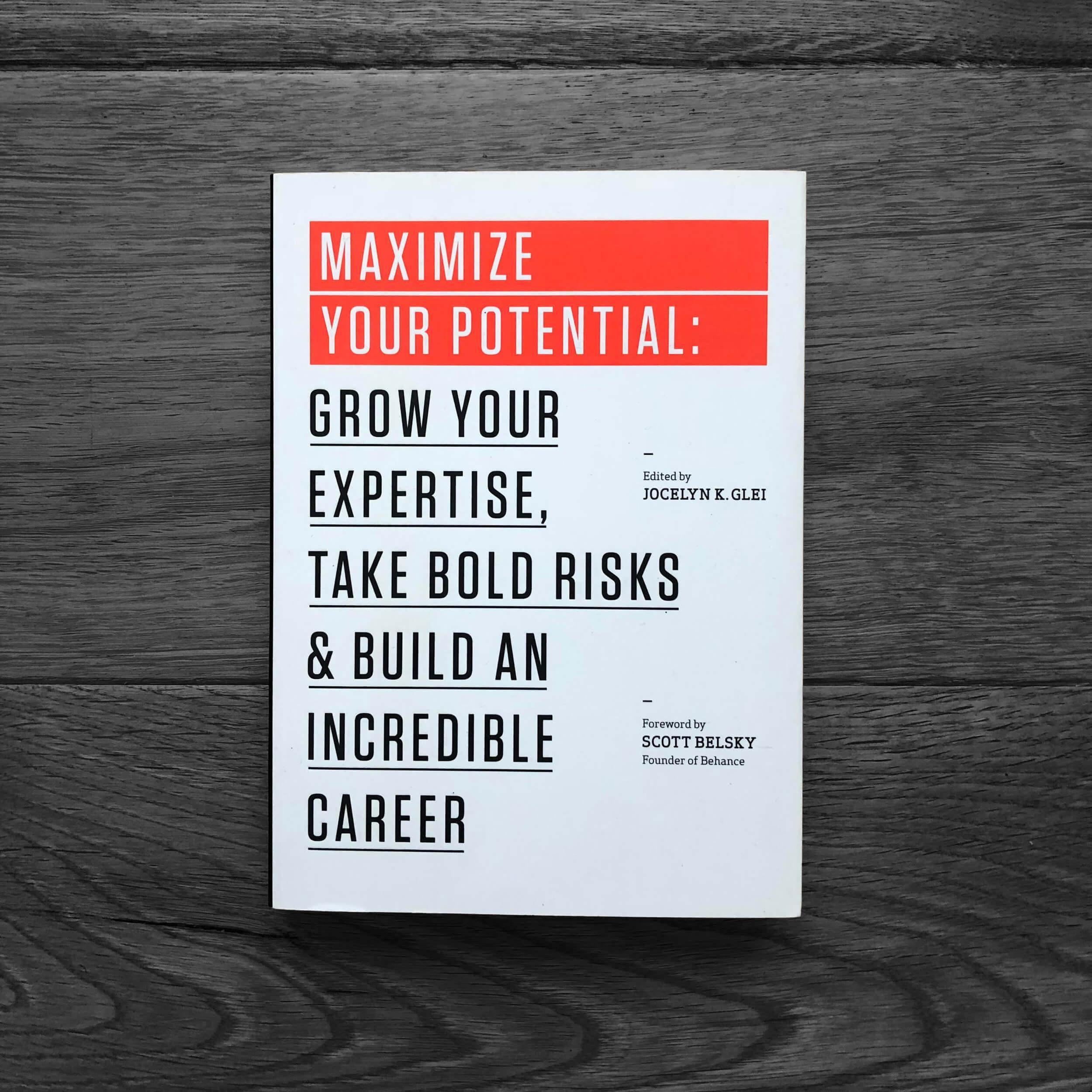 book cover of Scott Belsky and Jocelyn K. Glei's "Maximize Your Potential"
