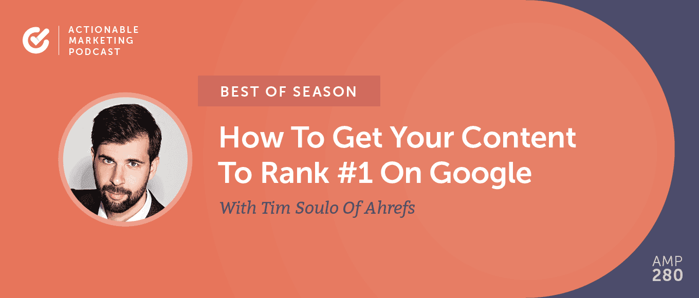 Cover Image for [Best of Season] AMP071: How To Get Your Content To Rank #1 On Google With Tim Soulo Of Ahrefs