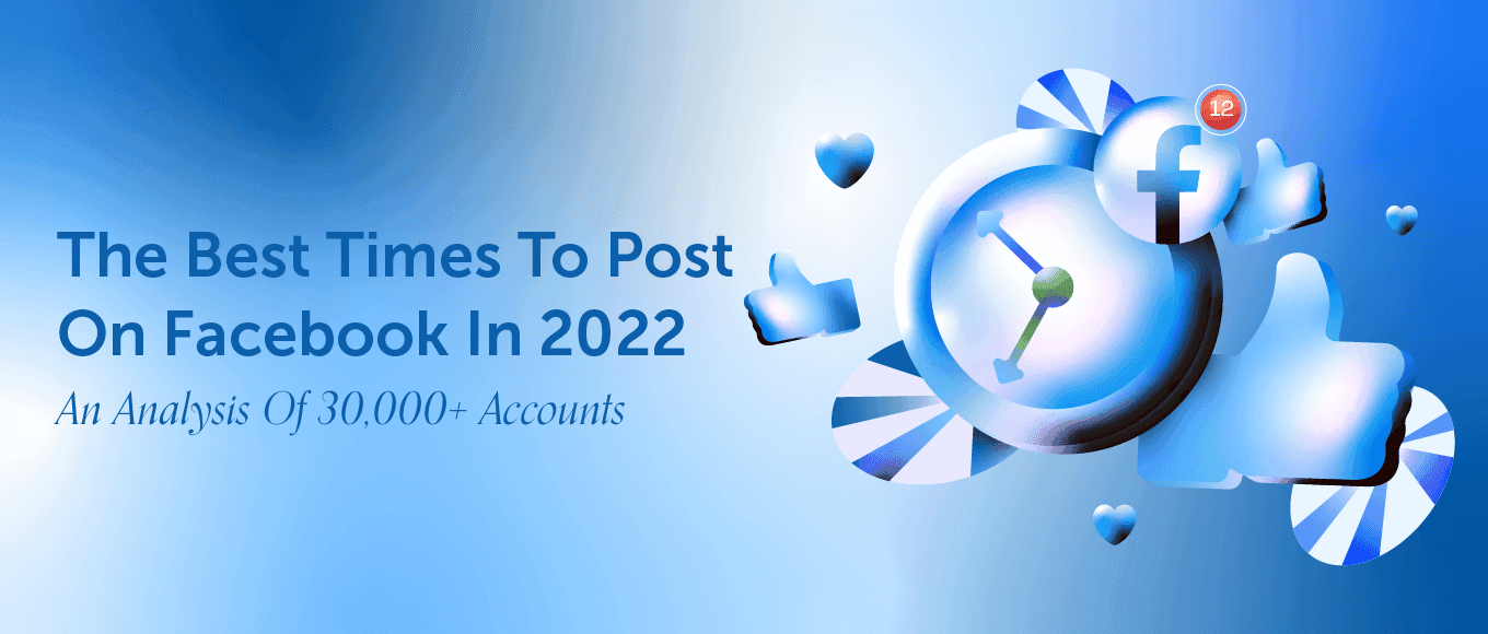 Cover Image for Best Times To Post On Facebook In 2022: An Analysis Of 30,000+ Accounts [Original Research]