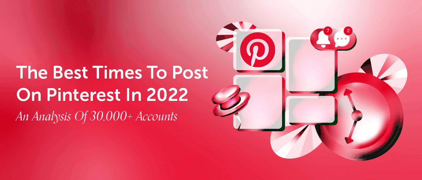 Cover Image for Best Times To Post On Pinterest In 2022: An Analysis Of 30,000+ Accounts [Original Research]
