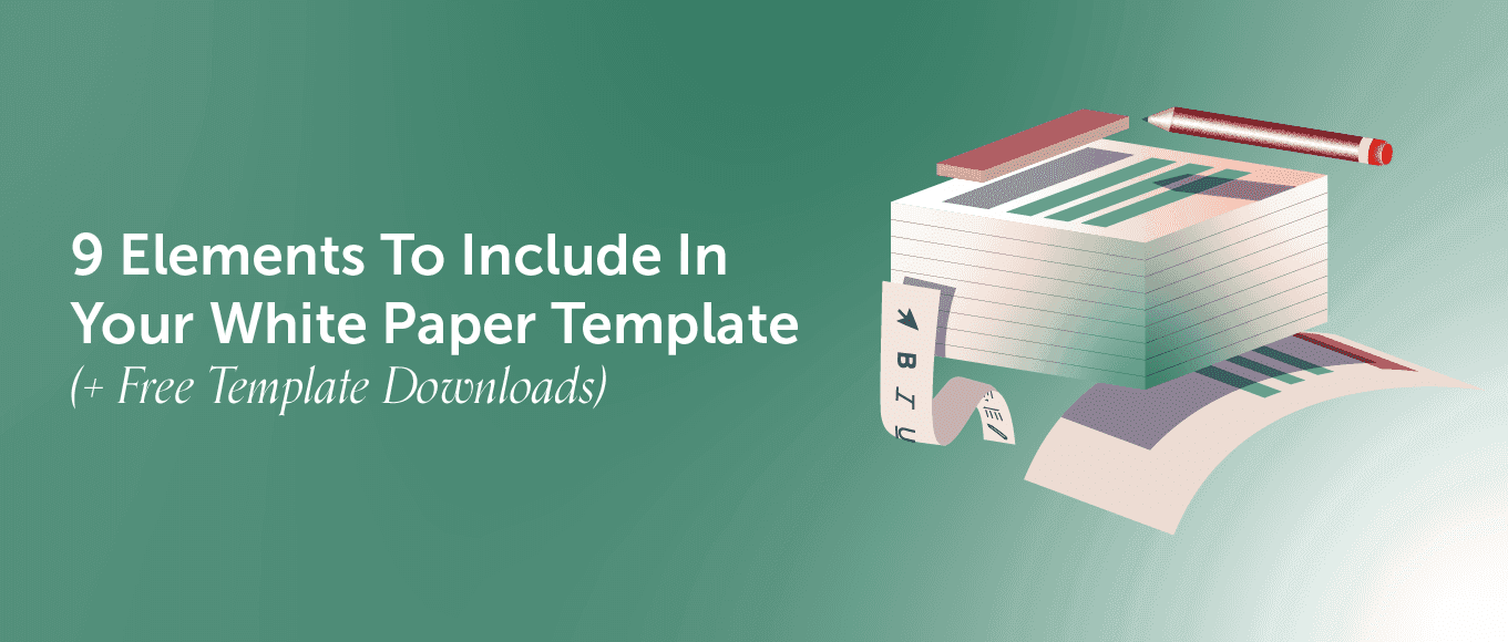 Cover Image for 9 Elements To Include In Your White Paper Template (+ Free Template Downloads)