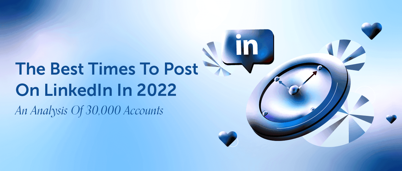 Cover Image for Best Times To Post On LinkedIn In 2022: An Analysis Of 30,000+ Accounts [Original Research]
